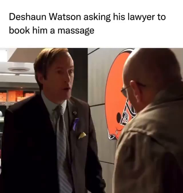 Deshaun Watson Asking His Lawyer To Book Him Massage Ifunny