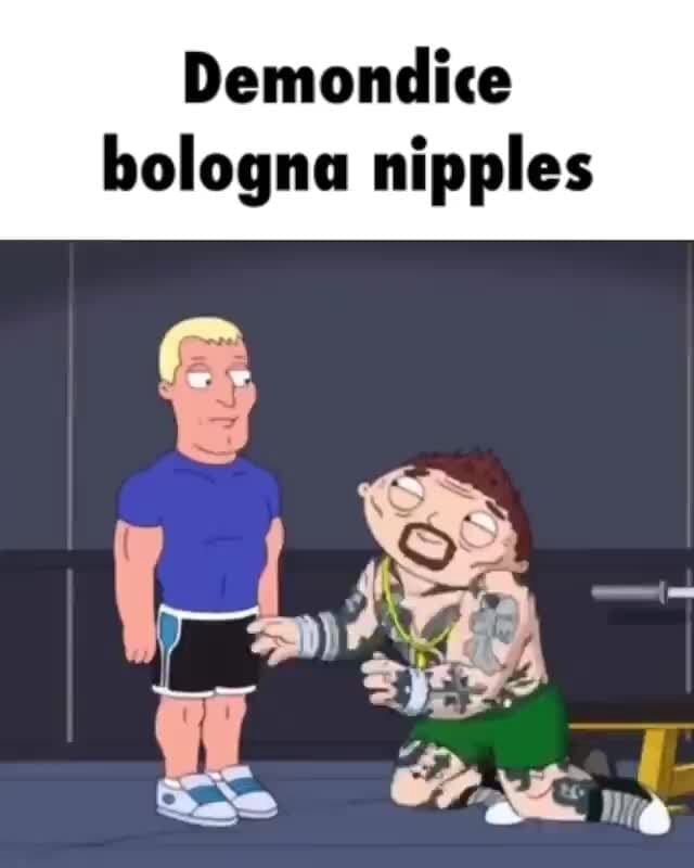 Demondice bologna nipples te iFunny