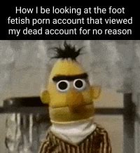 Tranny Foot Fetish Pinterest - How I be looking at the foot fetish porn account that viewed my dead  account for no reason - iFunny