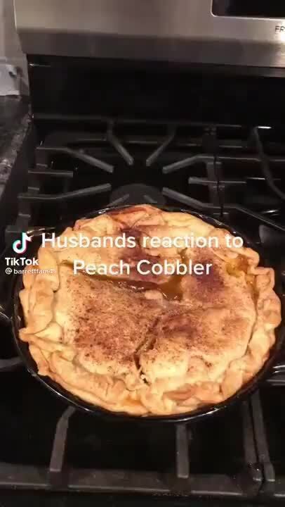 Of Husbancets Reaction Ta Peach Cobbler Ifunny Of Husbancets Reaction Ta Peach Cobbler Ifunny