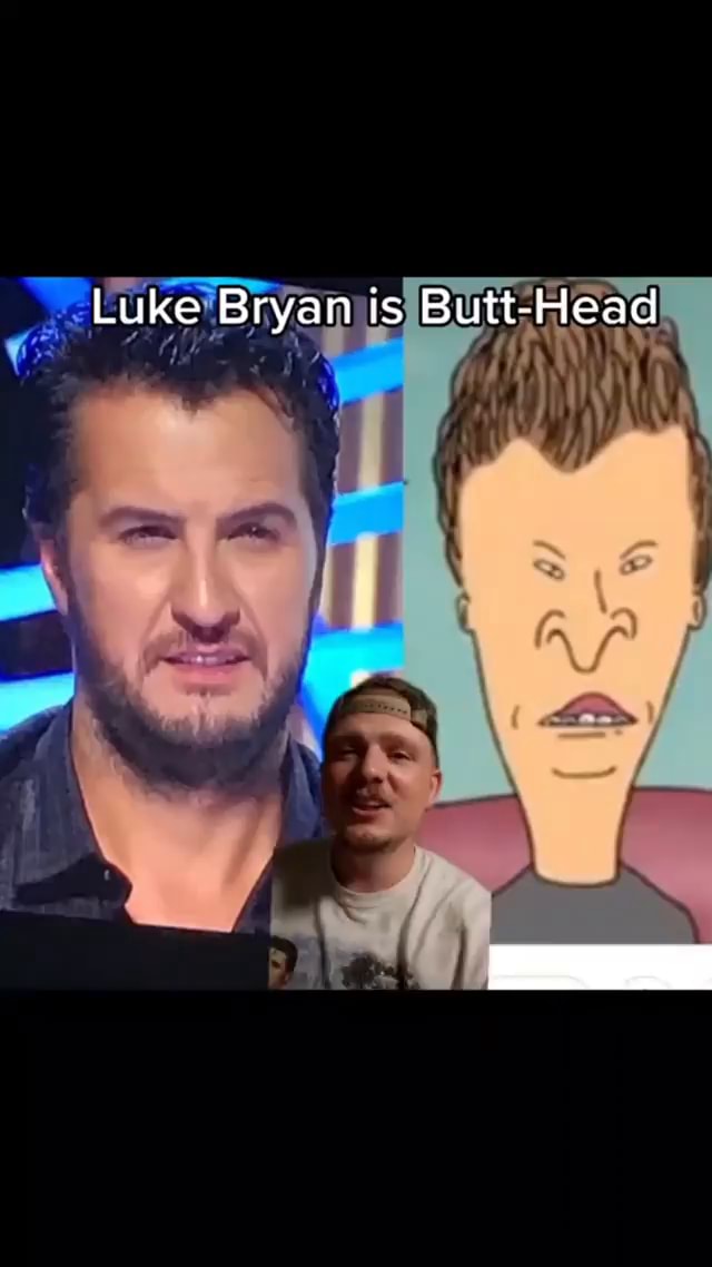 Luke Bryan ts ButtHead iFunny