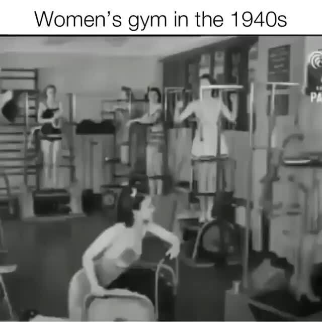 Women's gym in the 1940s iFunny