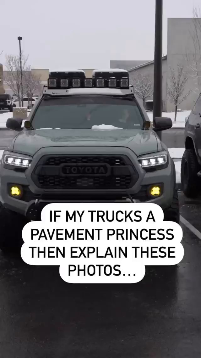 if-my-trucks-a-pavement-princess-then-explain-these-photos