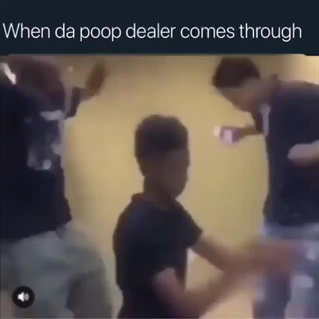 When da poop dealer comes through - iFunny