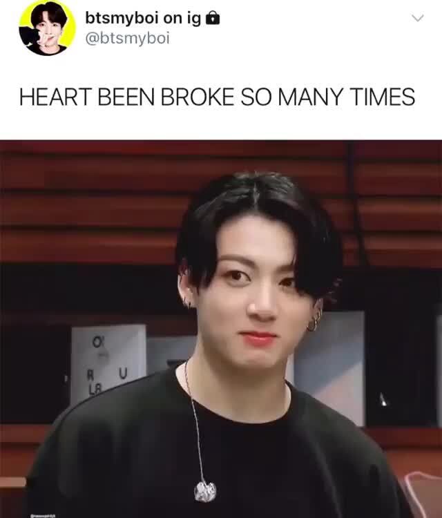 HEART BEEN BROKE SO MANY TIMES - iFunny