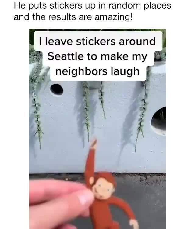 He puts stickers up in random places and the results are amazing! leave