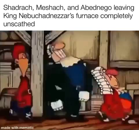 Shadrach, Meshach, and Abednego leaving King Nebuchadnezzar's furnace ...