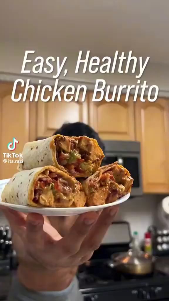 Easy, Healthy Chicken Burrito Tik iFunny
