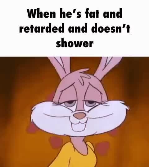 When he's fat and retarded and doesn't shower - iFunny