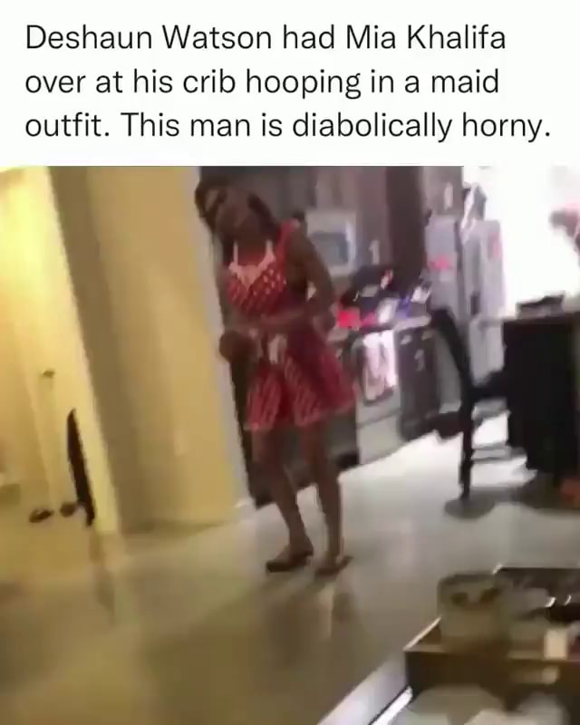 Deshaun Watson had Mia Khalifa over at his crib hooping in a maid outfit. This man is