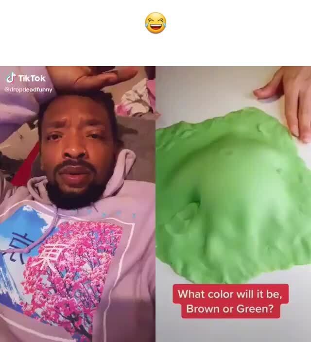 what-color-will-it-be-brown-or-green-ifunny