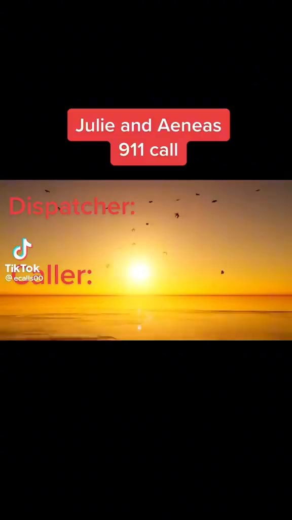 Julie and Aeneas 911 call iFunny