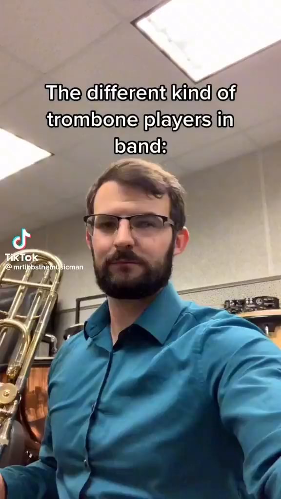 The different kind of trombone players in band iFunny