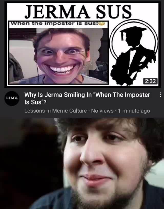 Why Is Jerma Smiling In When The Imposter Is Sus Lessons In Meme Culture No Views 1 Minute 