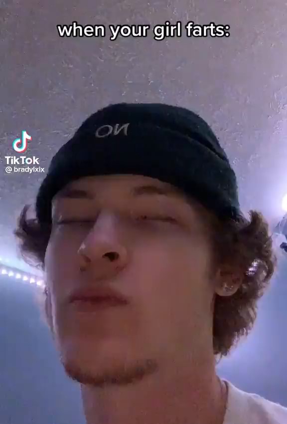 When your girl farts: TikTok - iFunny