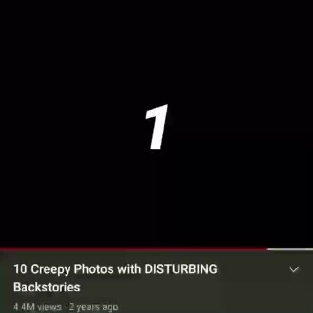 10 Creepy Photos With DISTURBING Backstories - IFunny