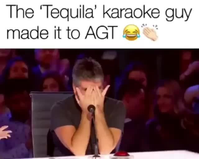 The 'Tequila’ karaoke guy made it to AGT 2 iFunny