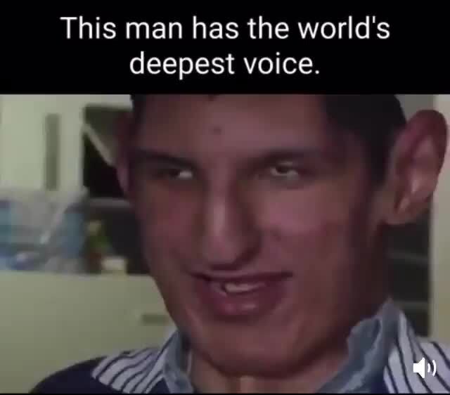 this-man-has-the-world-s-deepest-voice-ifunny