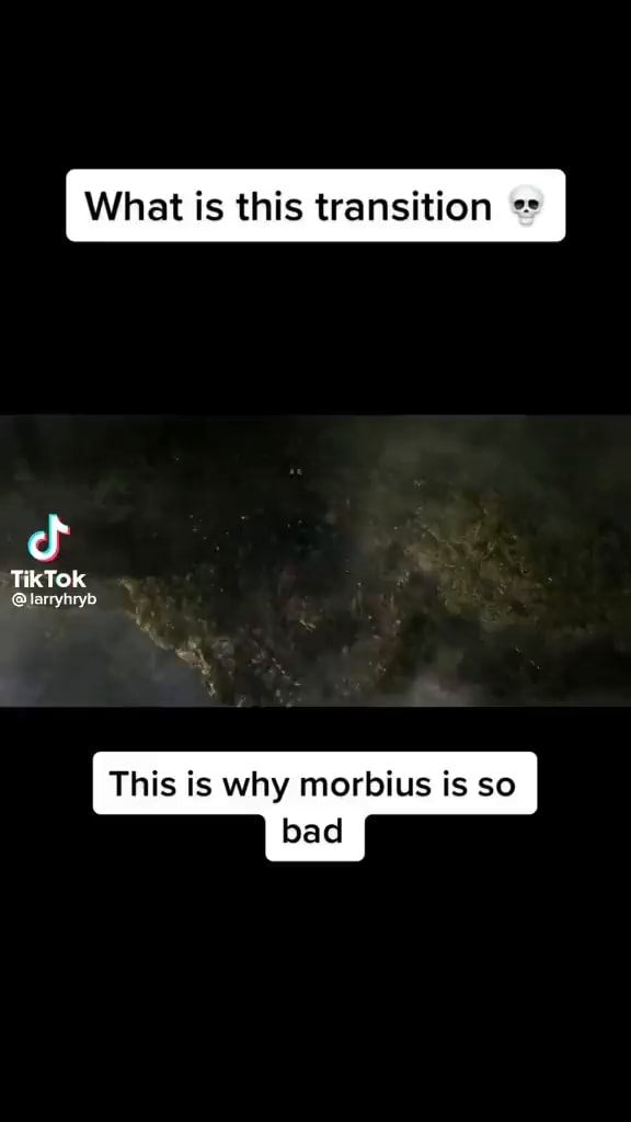 What Is This Transition TikTok @larryhryb This Is Why Morbius Is So Bad ...