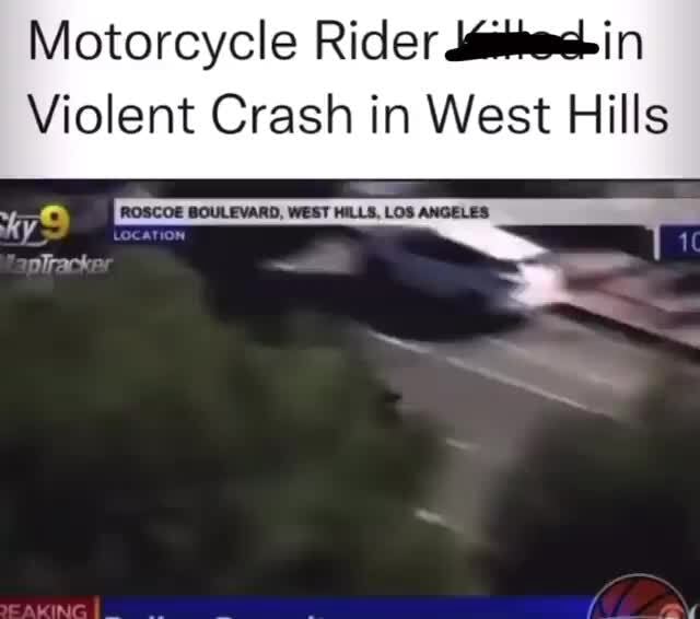 Motorcycle Rider Violent Crash in West Hills iFunny