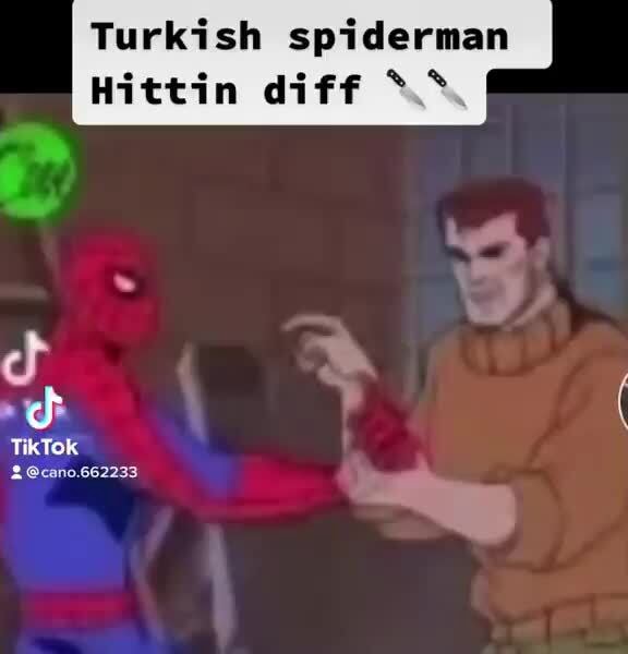 Turkish spiderman Hittin diff - iFunny