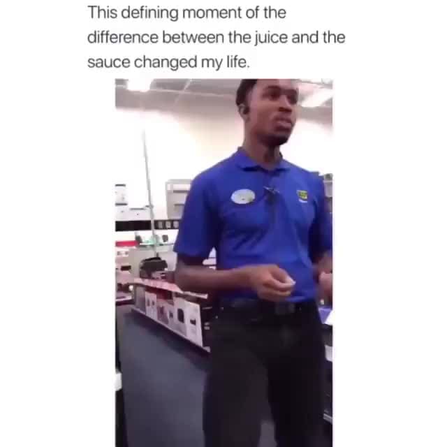 This defining moment of the difference between the juice and the sauce