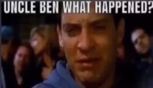 UNCLE BEN WHAT HAPPENED IFunny