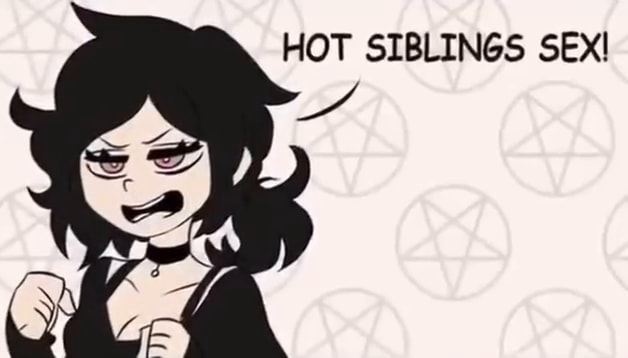 HOT SIBLINGS SEX! - iFunny