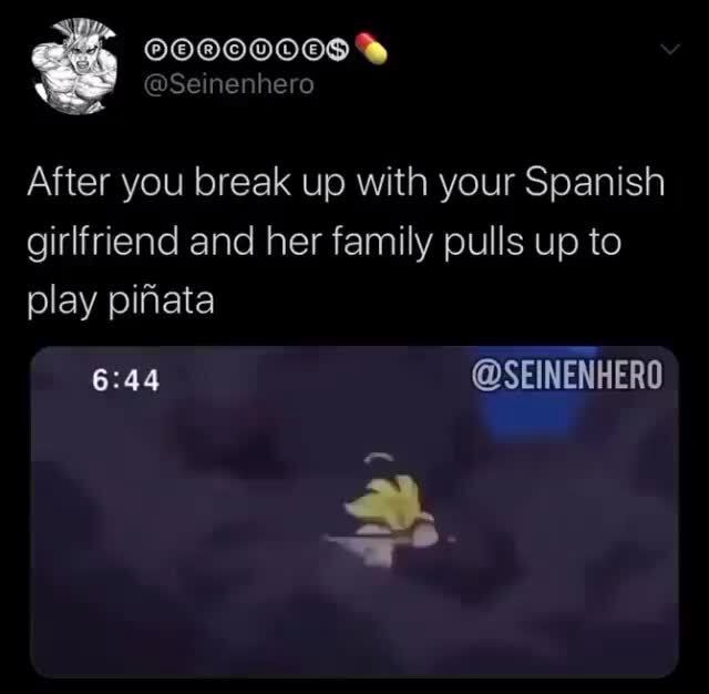 after-you-break-up-with-your-spanish-girlfriend-and-her-family-pulls-up