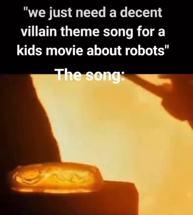 "we just need a decent villain theme song for a kids movie about robots