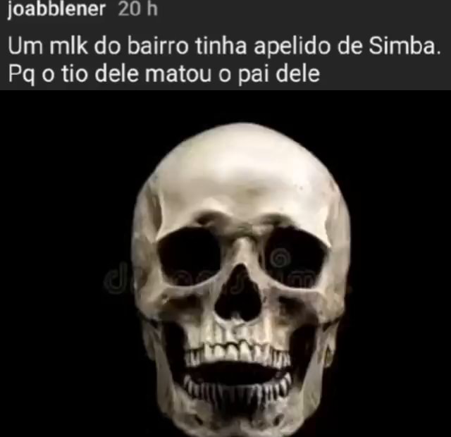 Joabbiener Um Mik Do Bairro Tinha Apelido De Simba Pq O Tio Dele Matou O Pai Dele IFunny