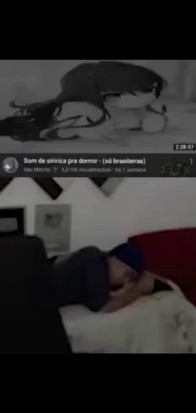 Som de siririca pra dormir - (só brasdeiras) - iFunny