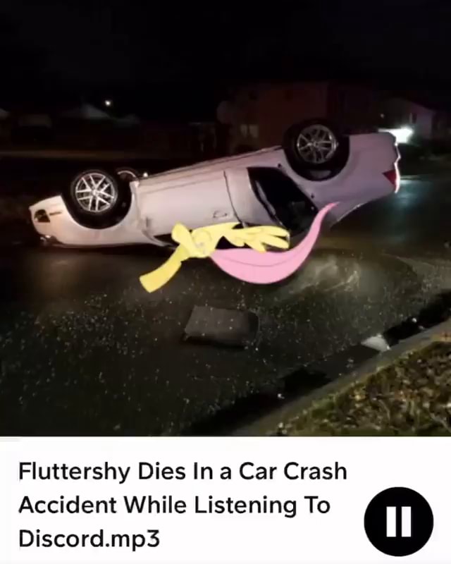 Fluttershy Dies In a Car Crash Accident While Listening To Discord.mp3 ...