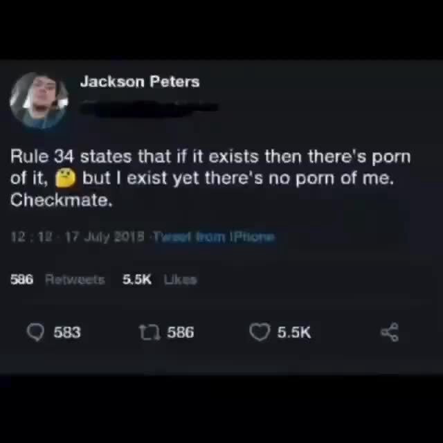 Jackson Peters Rule 34 States That If It Exists Then There S Porn Of It But I Exist Yet There