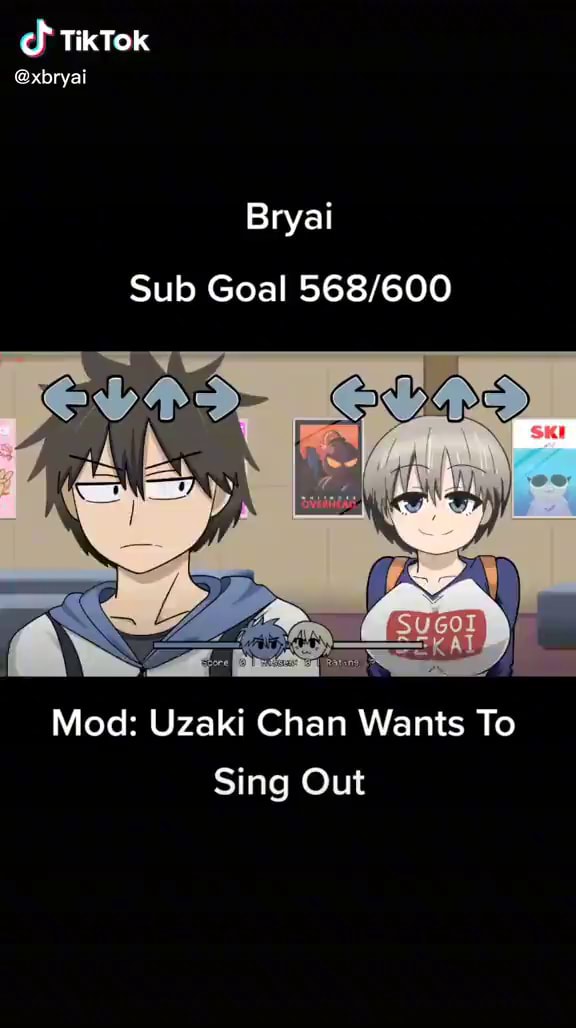 TikTok @xbryai Bryai Sub Goal Mod: Uzaki Chan Wants To Sing Out - iFunny