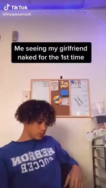 Me seeing my girlfriend naked for the '1st time - iFunny