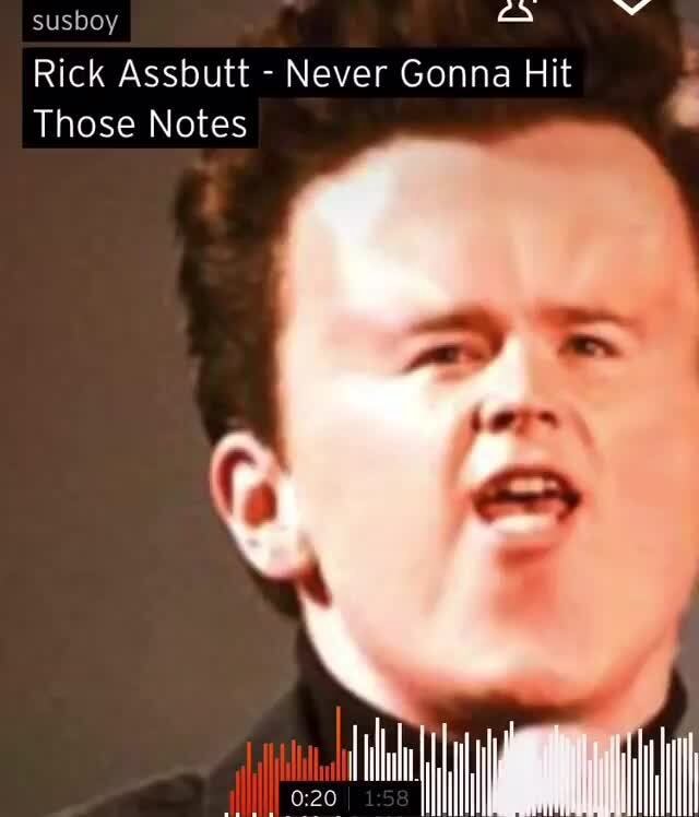 Susboy Rick Assbutt Never Gonna Hit Those Notes At Ifunny 7844