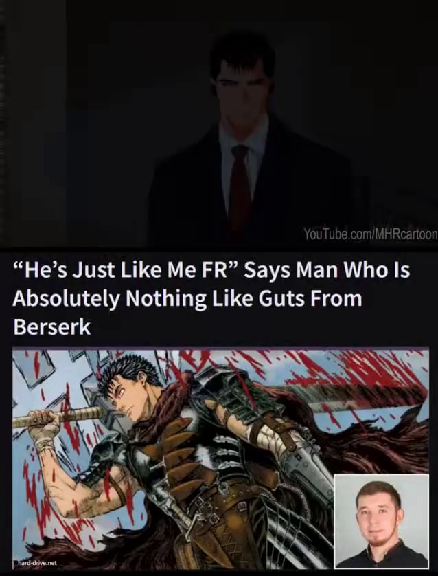 He's Just Like Me FR” Says Man Who Is Absolutely Nothing Like Guts From  Berserk