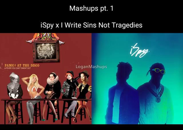 Mashups Pt 1 Ispy X I Write Sins Not Tragedies Ifunny 1673