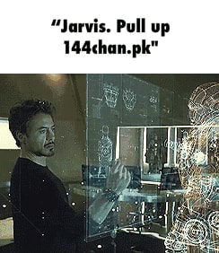 "Jarvis. Pull up 144chan.pk" - iFunny