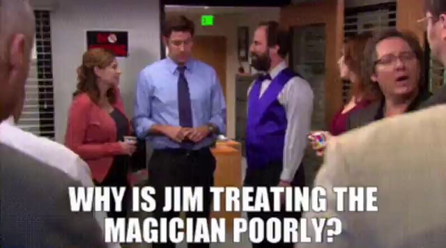 Robert California Why Is Jim Treating The Magician Poorly ifunny.co