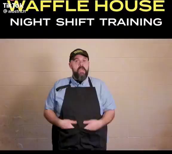 WAFFLE HOUSE NIGHT SHIFT TRAINING iFunny