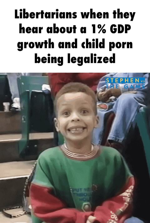 Libertarians when they hear about a 1% GDP growth and child porn being legalized - iFunny