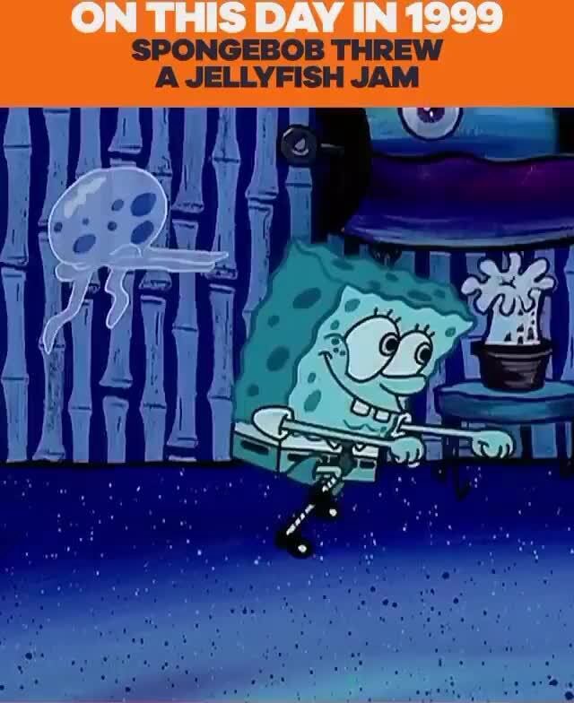 SPONGEBOB THREW A JELLYFISH JAM iFunny