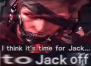 Think it&rsquo;s time for Jack&hellip; Jack off - iFunny