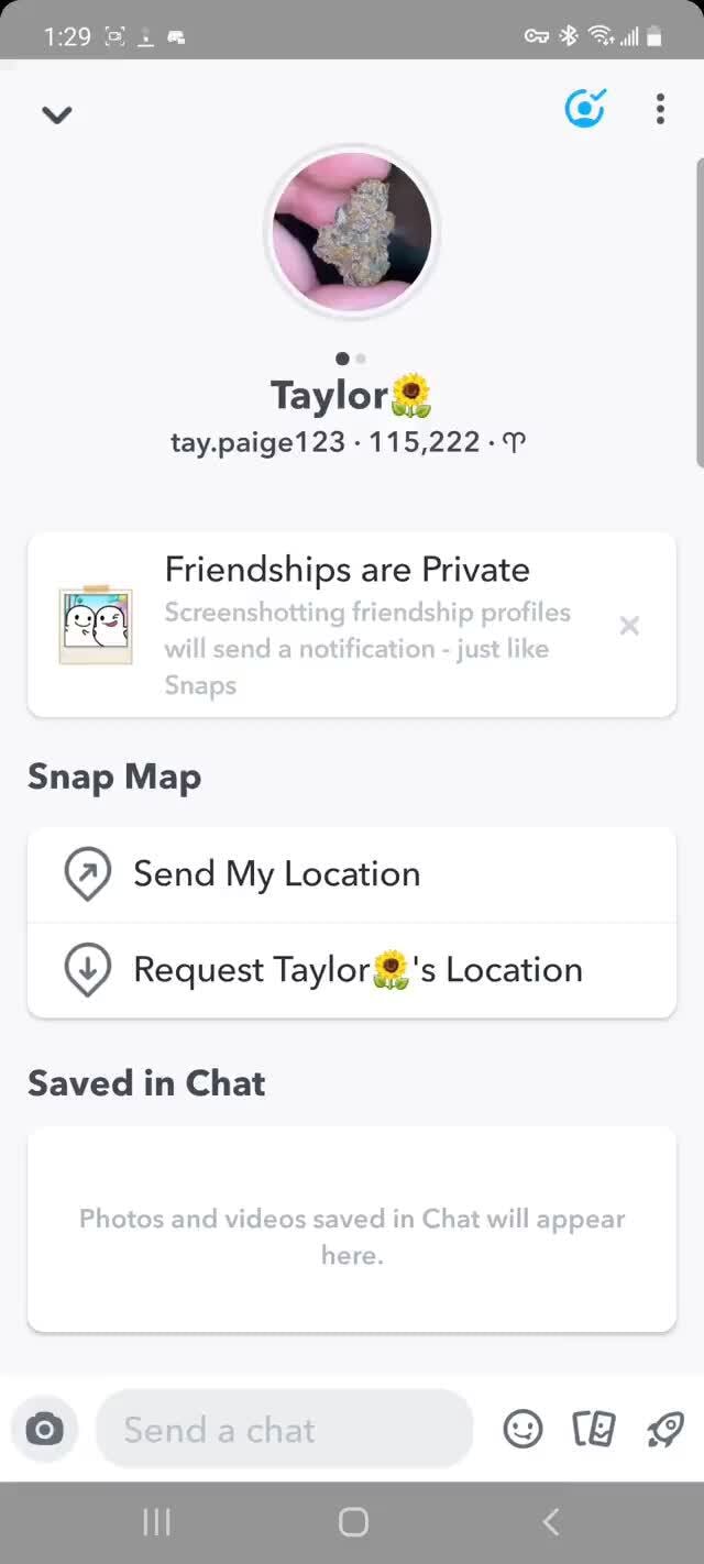Taylor tay.paige123 -115,222-T Friendships are Private Sc will send an ion  - just like Snaps Snap Map @ Send My Location Request Taylor Location Saved  in Chat Photos and videos saved in Chat will appear here. Send a chat 9 O <  - iFunny