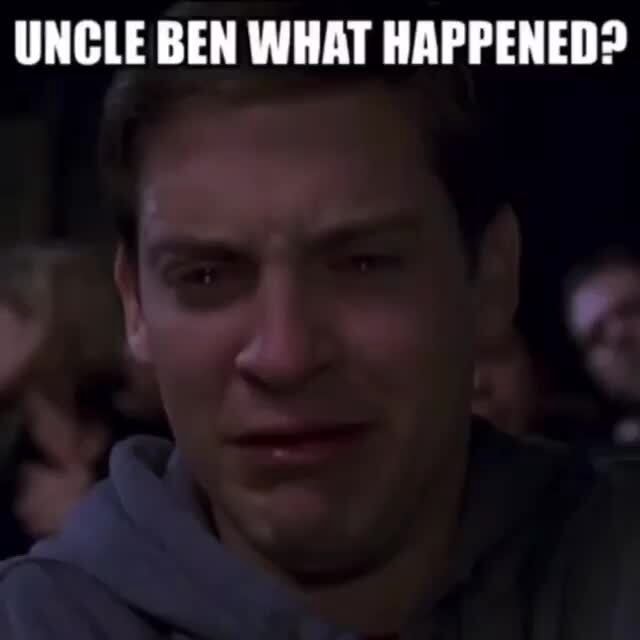 UNCLE BEN WHAT HAPPENED? - iFunny