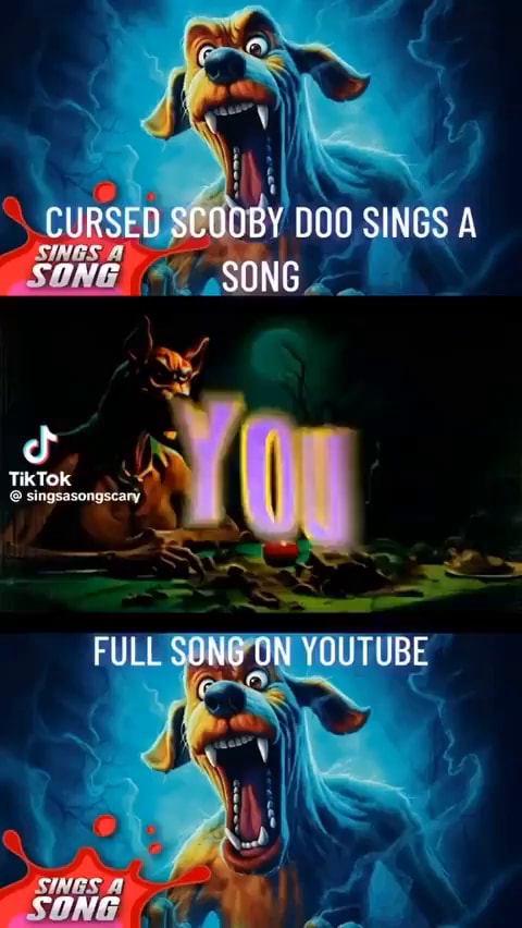 CURSED SCOOBY DOO SINGS A SONG TikTok FULE SUNG ON YOUTUBE - iFunny