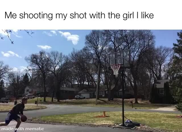 Me shooting my shot with the girl I like - iFunny