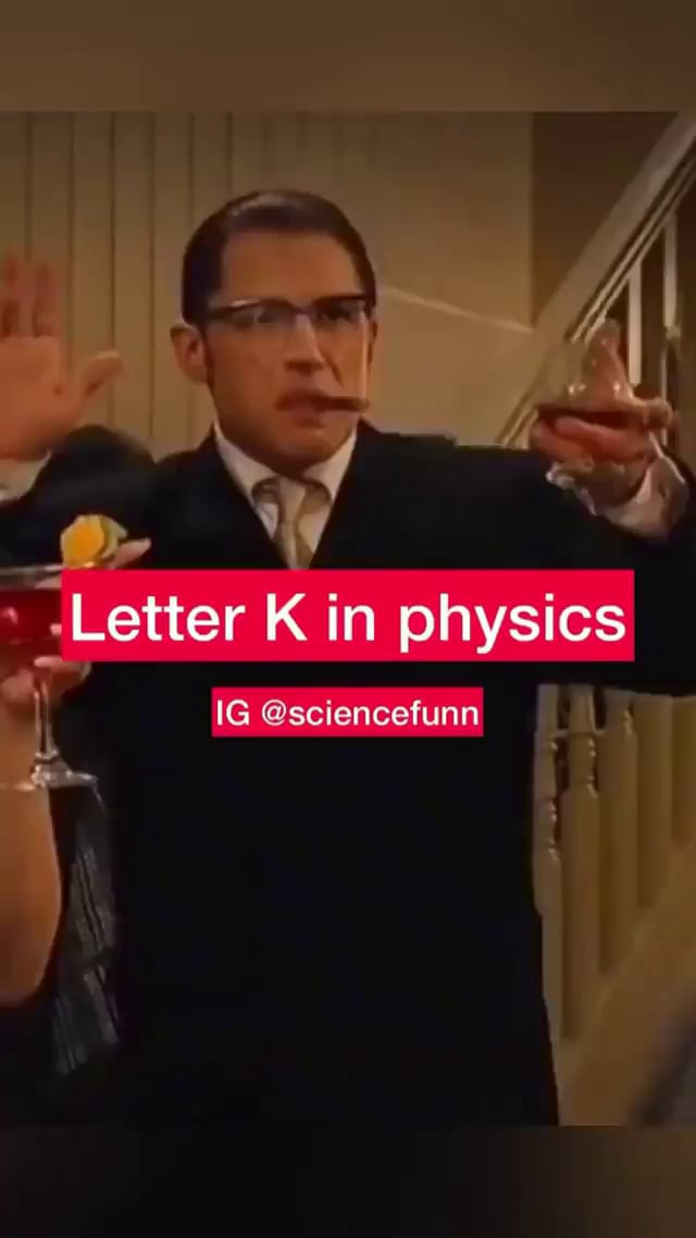 letter-k-in-physics-ig-sciencefunn-ifunny